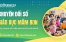Chuyển đổi số trong giáo dục mầm non: Thực trạng và giải pháp