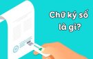 CHỮ KÝ SỐ VÀ TIỆN ÍCH CỦA CHỮ KÝ SỐ CÁC NHÂN